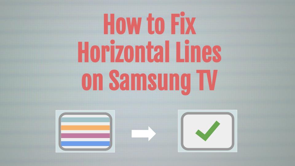 How To Fix Horizontal Lines On A Samsung TV Screen