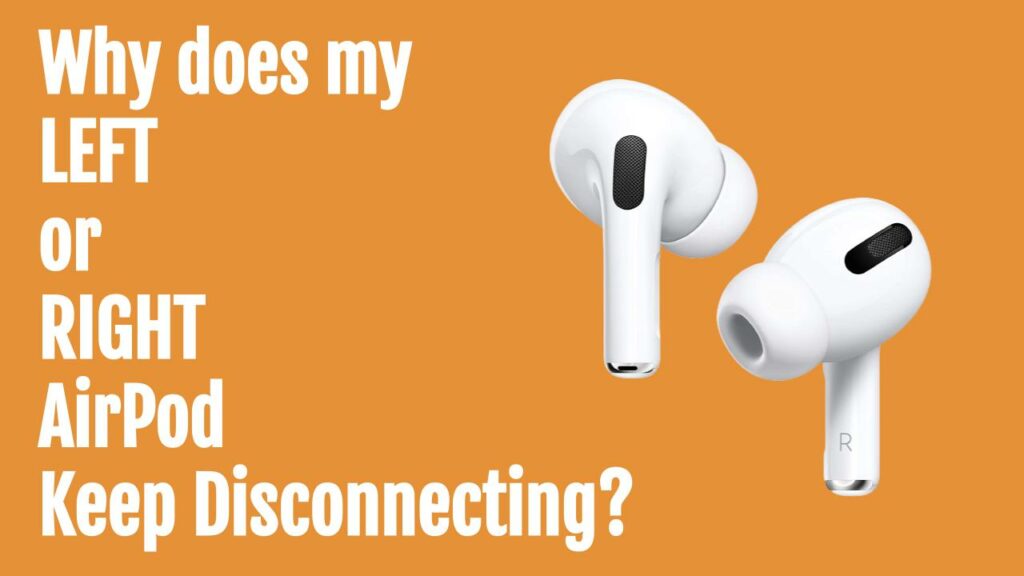 why-does-my-left-or-right-airpod-keep-disconnecting